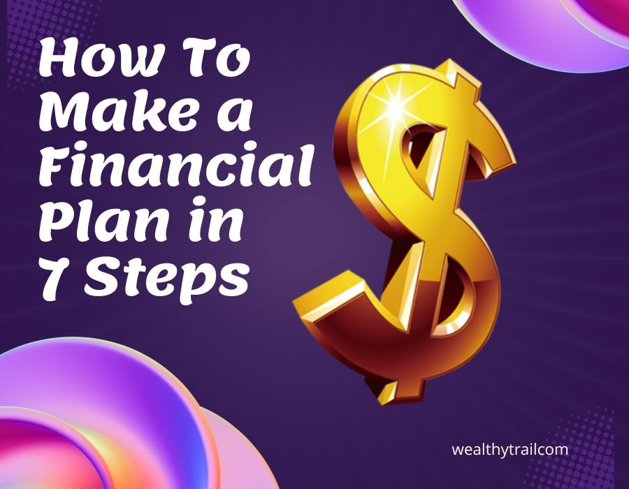 How To Make a Financial Plan in 7 Steps